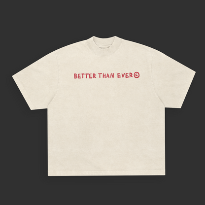 Better Than Ever - Oversized Tee